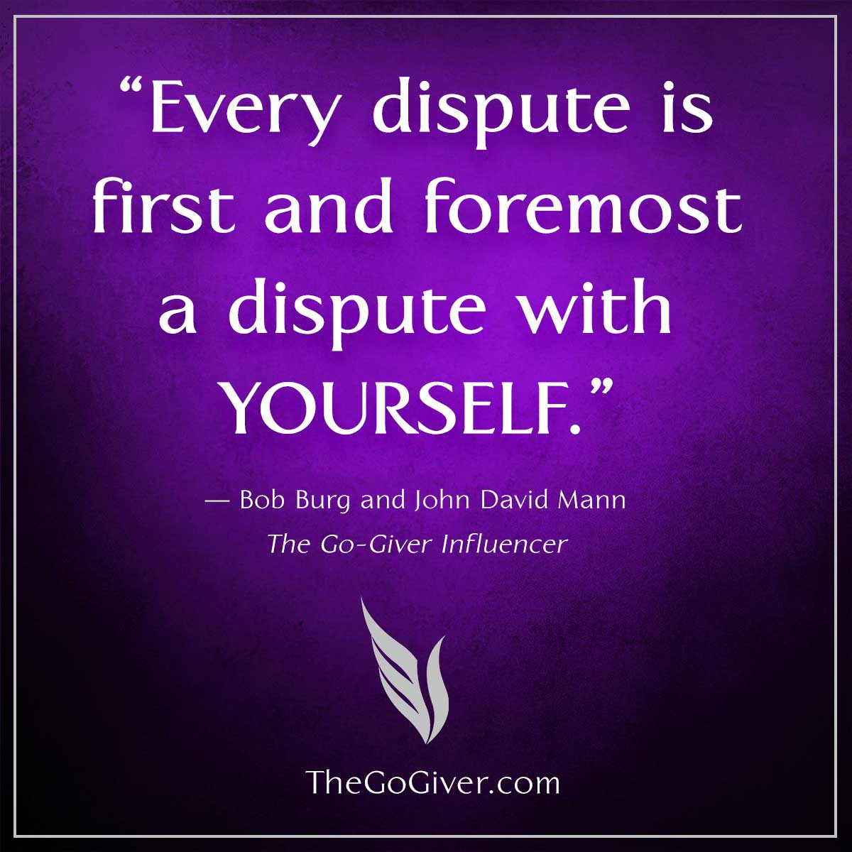 Every dispute is a dispute with yourself - The Go-Giver Influencer