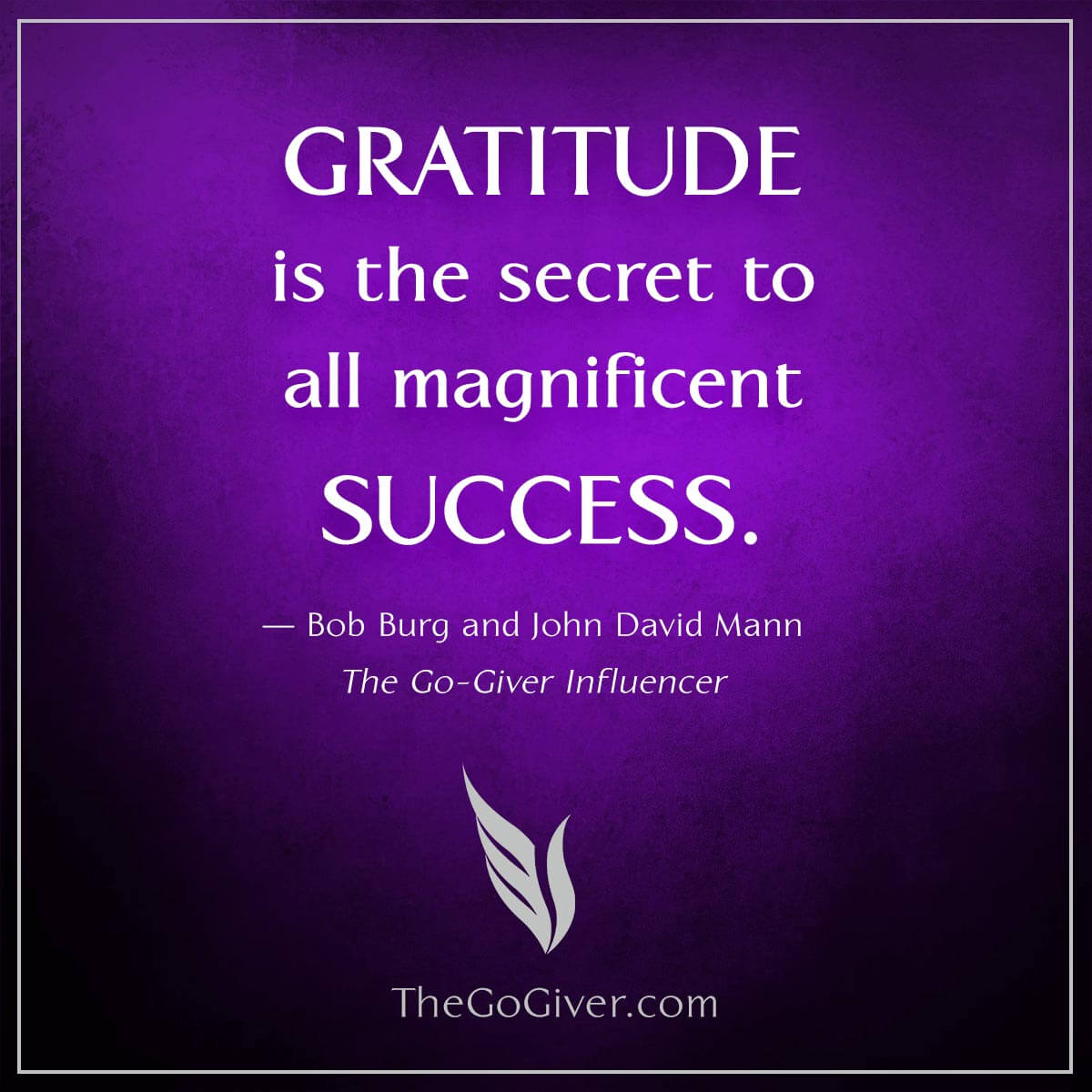 Gratitude is the secret to all magnificent success - The Go-Giver Influencer